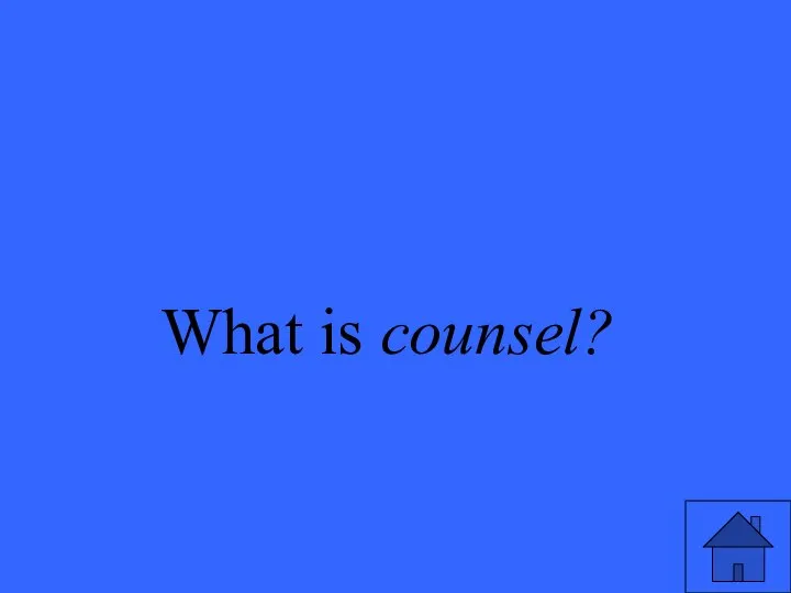 What is counsel?