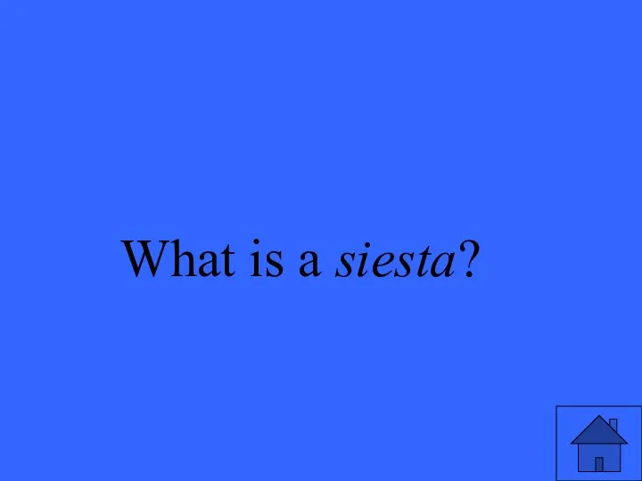 What is a siesta?
