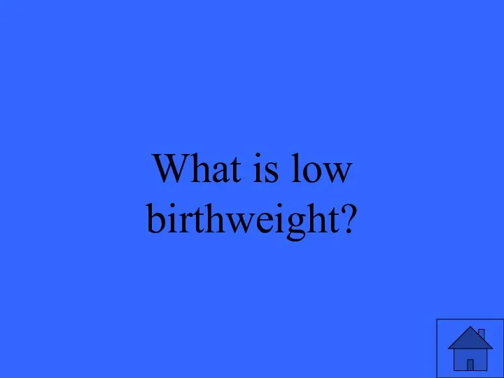 What is low birthweight?