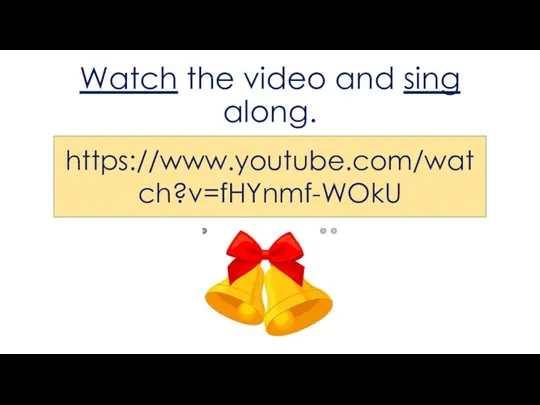 Watch the video and sing along. https://www.youtube.com/watch?v=fHYnmf-WOkU