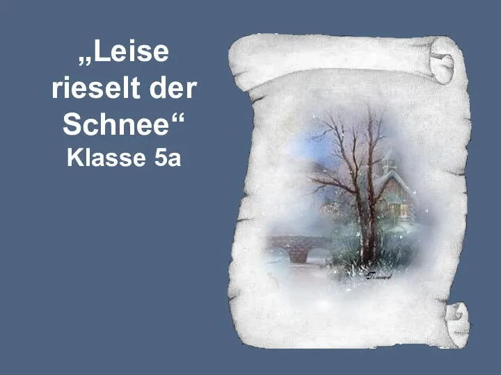 „Leise rieselt der Schnee“ Klasse 5a