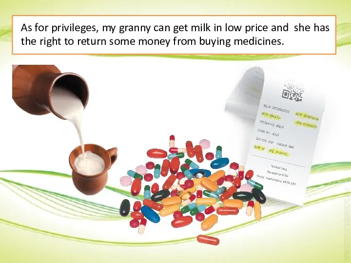 As for privileges, my granny can get milk in low price and
