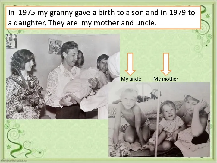 In 1975 my granny gave a birth to a son and in