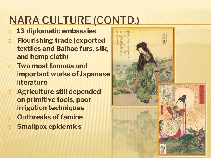 NARA CULTURE (CONTD.) 13 diplomatic embassies Flourishing trade (exported textiles and Balhae