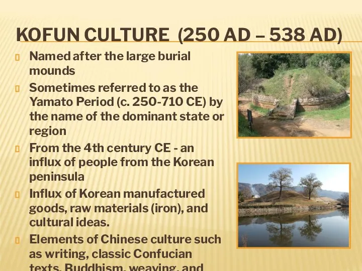KOFUN CULTURE (250 AD – 538 AD) Named after the large burial