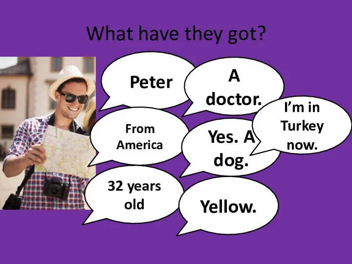 What have they got? Peter From America 32 years old A doctor.