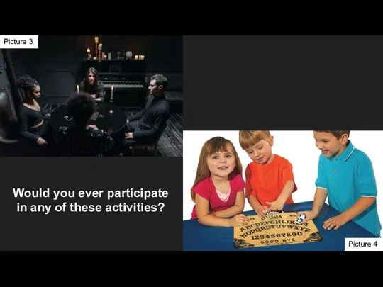 Would you ever participate in any of these activities? Picture 4 Picture 3