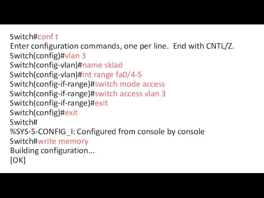 Switch#conf t Enter configuration commands, one per line. End with CNTL/Z. Switch(config)#vlan