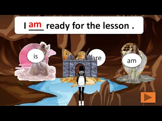 am is are I ___ ready for the lesson . am
