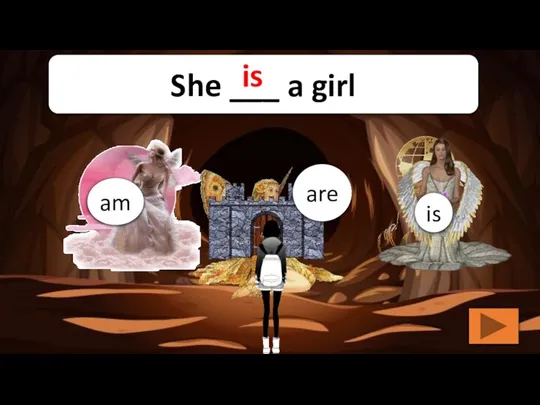 is am are She ___ a girl is