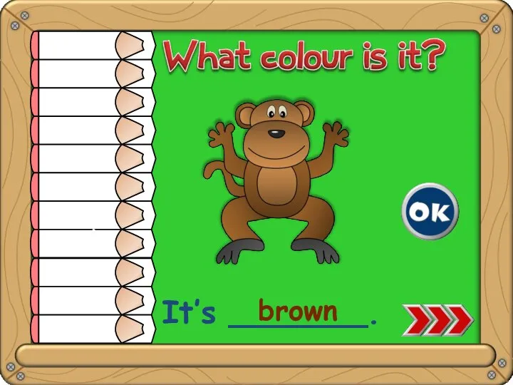 It’s _______. brown white yellow orange red pink green blue purple brown grey black