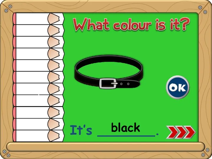 It’s _______. black white yellow orange red pink green blue purple brown grey black