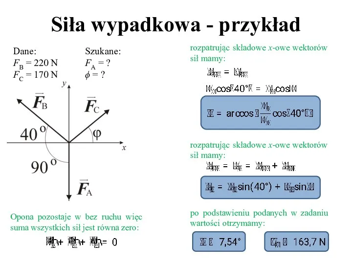 Siła wypadkowa - przykład Dane: FB = 220 N FC = 170