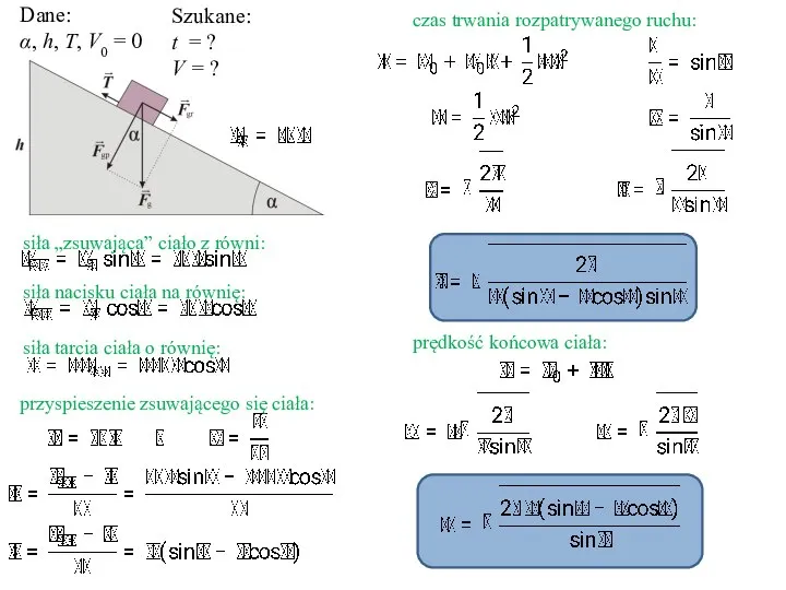 Dane: α, h, T, V0 = 0 Szukane: t = ? V