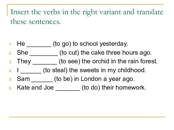 Insert the verbs in the right variant and translate these sentences. He