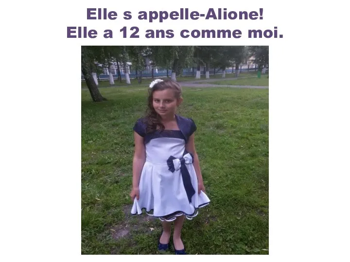 Elle s appelle-Alione! Elle a 12 ans comme moi.