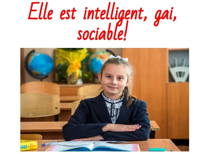 Elle est intelligent, gai, sociable!