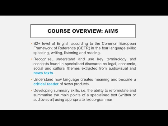 COURSE OVERVIEW: AIMS B2+ level of English according to the Common European