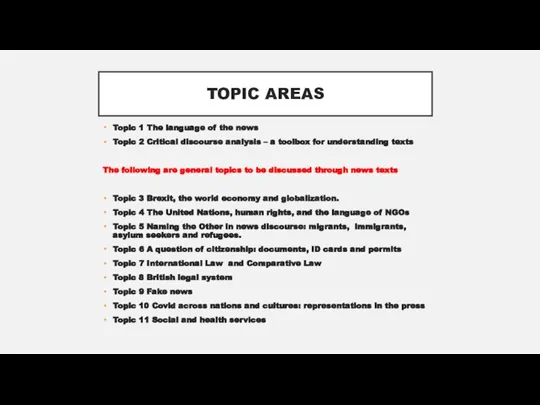 TOPIC AREAS Topic 1 The language of the news Topic 2 Critical