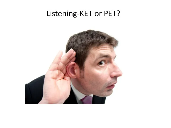 Listening-KET or PET?