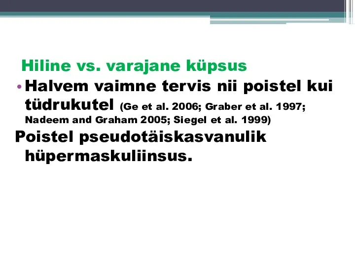 Hiline vs. varajane küpsus Halvem vaimne tervis nii poistel kui tüdrukutel (Ge