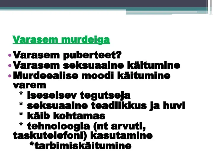 Varasem murdeiga Varasem puberteet? Varasem seksuaalne käitumine Murdeealise moodi käitumine varem *