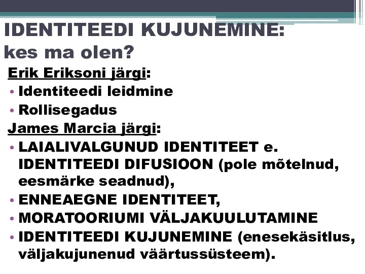 IDENTITEEDI KUJUNEMINE: kes ma olen? Erik Eriksoni järgi: Identiteedi leidmine Rollisegadus James