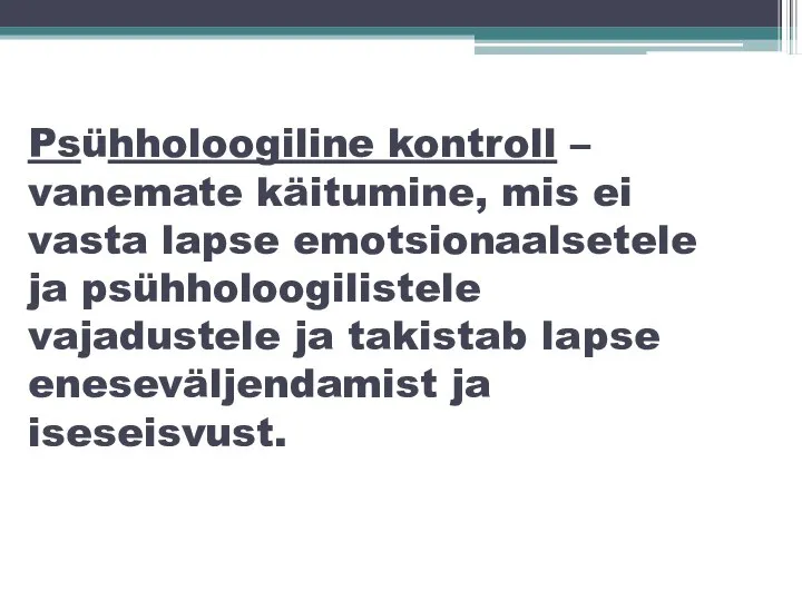 Psühholoogiline kontroll – vanemate käitumine, mis ei vasta lapse emotsionaalsetele ja psühholoogilistele