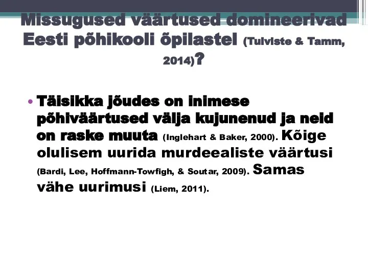 Missugused väärtused domineerivad Eesti põhikooli õpilastel (Tulviste & Tamm, 2014)? Täisikka jõudes