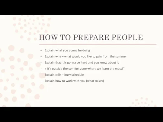 HOW TO PREPARE PEOPLE Explain what you gonna be doing Explain why