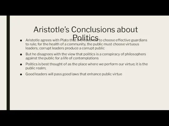 Aristotle’s Conclusions about Politics Aristotle agrees with Plato that it is essential