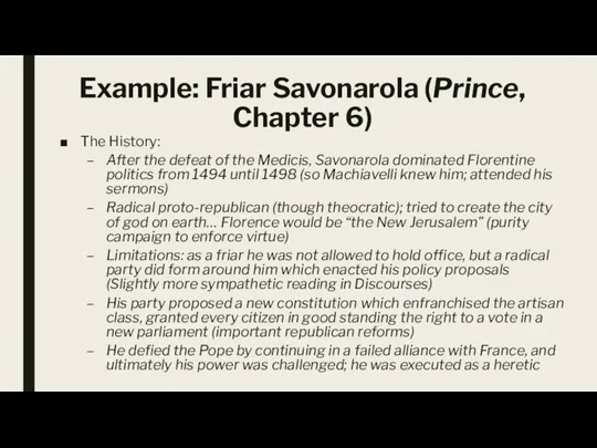 Example: Friar Savonarola (Prince, Chapter 6) The History: After the defeat of