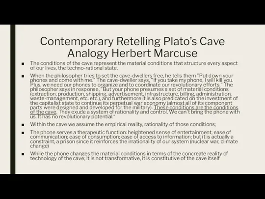 Contemporary Retelling Plato’s Cave Analogy Herbert Marcuse The conditions of the cave
