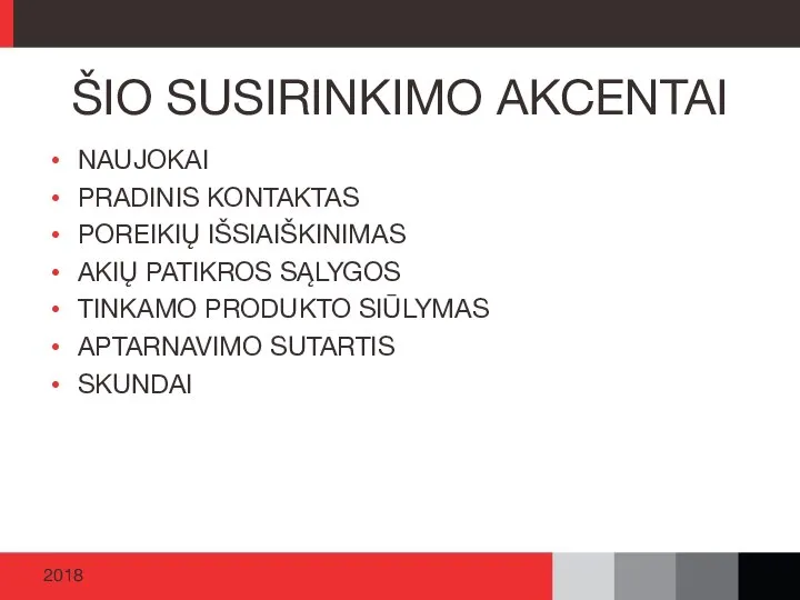 NAUJOKAI PRADINIS KONTAKTAS POREIKIŲ IŠSIAIŠKINIMAS AKIŲ PATIKROS SĄLYGOS TINKAMO PRODUKTO SIŪLYMAS APTARNAVIMO