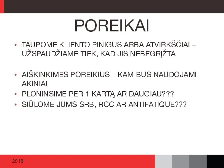 TAUPOME KLIENTO PINIGUS ARBA ATVIRKŠČIAI – UŽSPAUDŽIAME TIEK, KAD JIS NEBEGRĮŽTA AIŠKINKIMES