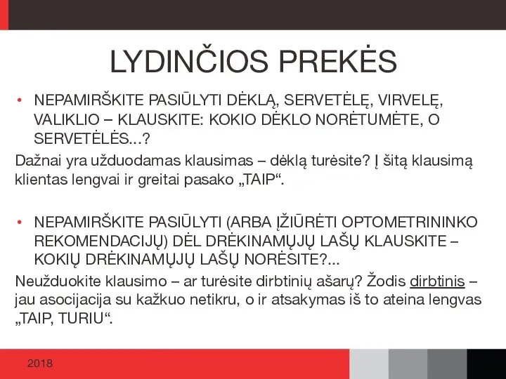 NEPAMIRŠKITE PASIŪLYTI DĖKLĄ, SERVETĖLĘ, VIRVELĘ, VALIKLIO – KLAUSKITE: KOKIO DĖKLO NORĖTUMĖTE, O