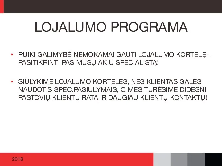 PUIKI GALIMYBĖ NEMOKAMAI GAUTI LOJALUMO KORTELĘ – PASITIKRINTI PAS MŪSŲ AKIŲ SPECIALISTĄ!