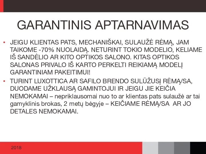 JEIGU KLIENTAS PATS, MECHANIŠKAI, SULAUŽĖ RĖMĄ, JAM TAIKOME -70% NUOLAIDĄ. NETURINT TOKIO