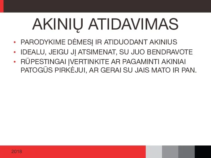 PARODYKIME DĖMESĮ IR ATIDUODANT AKINIUS IDEALU, JEIGU JĮ ATSIMENAT, SU JUO BENDRAVOTE