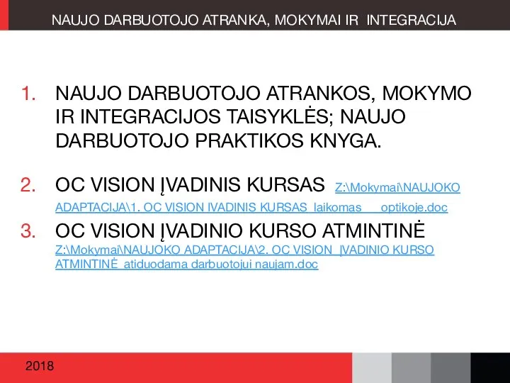 NAUJO DARBUOTOJO ATRANKA, MOKYMAI IR INTEGRACIJA NAUJO DARBUOTOJO ATRANKOS, MOKYMO IR INTEGRACIJOS