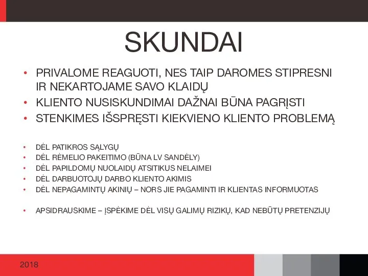 PRIVALOME REAGUOTI, NES TAIP DAROMES STIPRESNI IR NEKARTOJAME SAVO KLAIDŲ KLIENTO NUSISKUNDIMAI