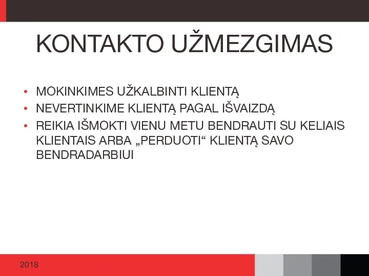 MOKINKIMES UŽKALBINTI KLIENTĄ NEVERTINKIME KLIENTĄ PAGAL IŠVAIZDĄ REIKIA IŠMOKTI VIENU METU BENDRAUTI