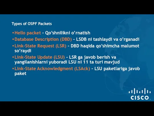 Types of OSPF Packets Hello packet – Qo’shnilikni o’rnatish Database Description (DBD)