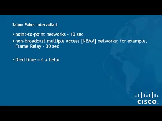 Salom Paket intervallari point-to-point networks – 10 sec non-broadcast multiple access [NBMA]