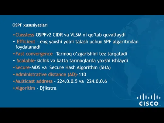 OSPF xususiyatlari Classless-OSPFv2 CIDR va VLSM ni qo’lab quvatlaydi Efficient – eng