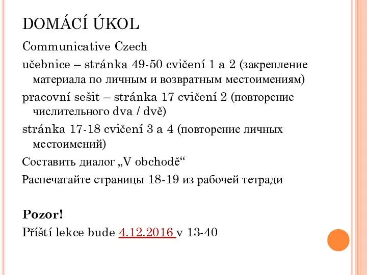 DOMÁCÍ ÚKOL Communicative Czech učebnice – stránka 49-50 cvičení 1 a 2