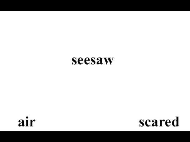 scared seesaw air