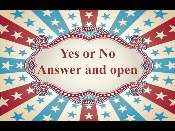 Yes or No Answer and open