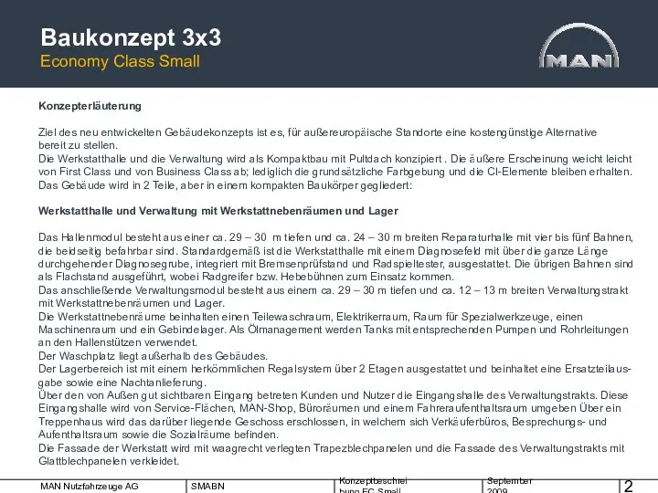 Baukonzept 3x3 Economy Class Small Konzepterläuterung Ziel des neu entwickelten Gebäudekonzepts ist