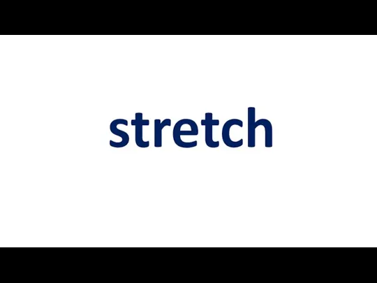 stretch